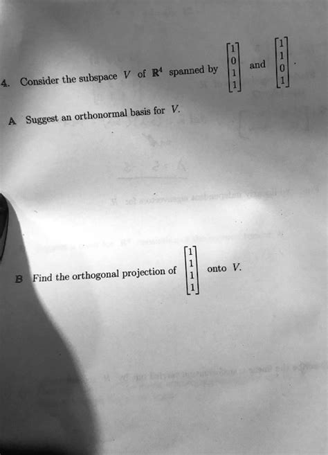 SOLVED: of R' spanned Consider the subspace orthonormal basis for Suggest an onto V. Find the ...