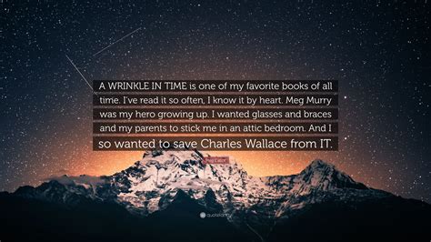 Meg Cabot Quote: “A WRINKLE IN TIME is one of my favorite books of all time. I’ve read it so ...