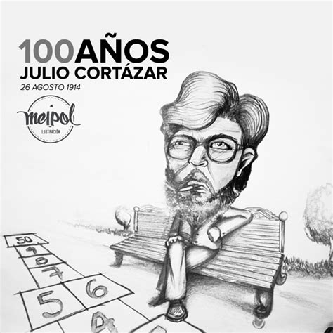 100 años Julio Cortázar by Meipol | Julio cortázar, Cortazar, Julio