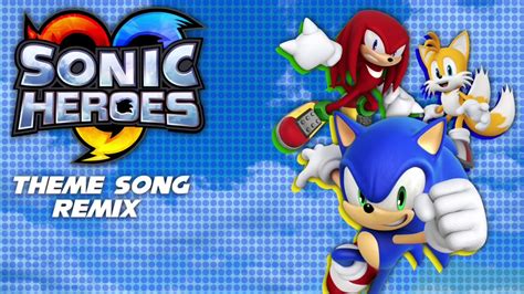 Sonic Heroes (Theme Song) Remix - YouTube