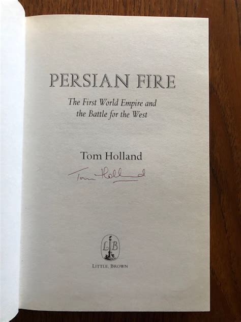 Persian Fire by Tom Holland: Near Fine Hardcover (2005) 1st Edition, Signed by Author(s) | East ...