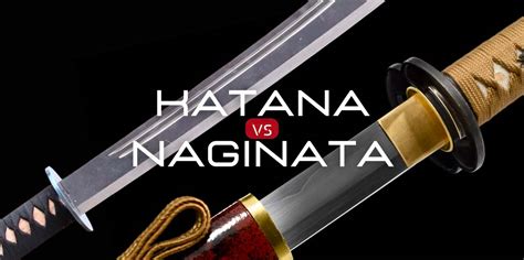 Katana Vs Naginata: Which Is The Best | Katana