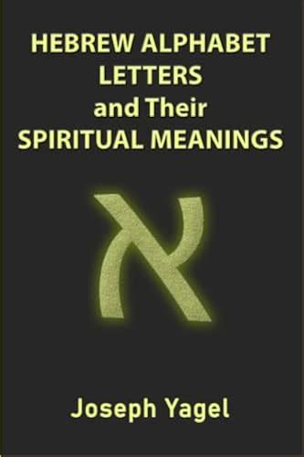 Hebrew Alphabet Letters And Their Spiritual Meanings: Symbolic Meanings Of Hebrew Letters ...