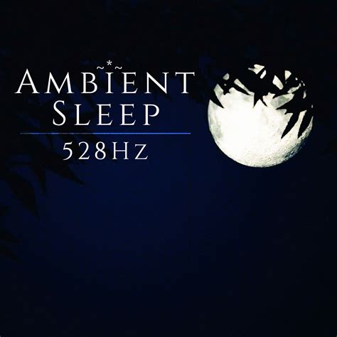 Ambient Sleep 528Hz