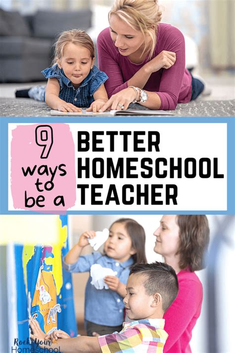 9 Proven & Practical Ways to Be a Better Homeschool Teacher