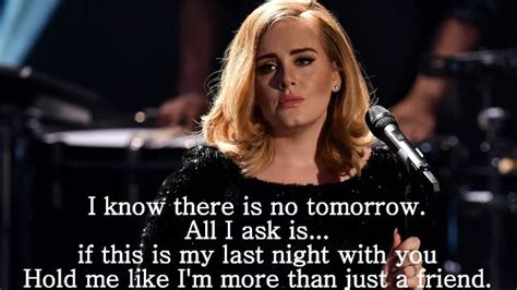 Adele All I Ask lyrics "I know there is no tomorrow All I ask is... if ...