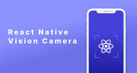 React Native Vision Camera: a step by step guide