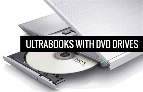 11 good ultrabooks with optical drives (DVD/Blu-Ray)