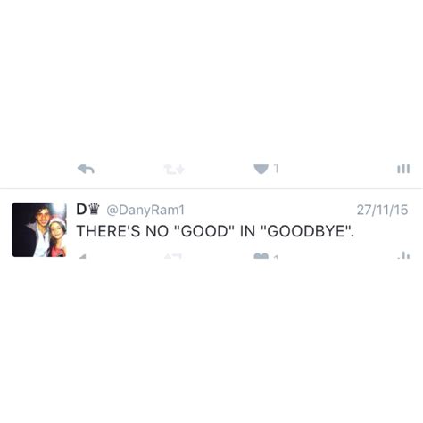 There's no "good" in "goodbye" Goodbye, Desktop Screenshot, Best