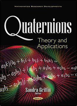 Quaternions: Theory & Applications Download