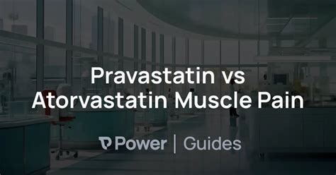 Pravastatin vs Atorvastatin Muscle Pain | Power