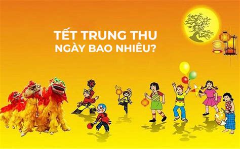 Ngày Trung Thu Ngày Bao Nhiêu? - Tìm Hiểu Ngày Tết Thiếu Nhi 2024