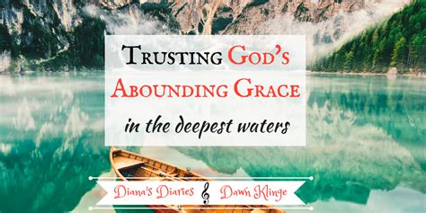 How to trust in God's Abounding Grace in the deepest waters