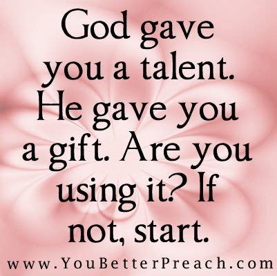 Yes...START | Gods gift quotes, Talent quotes, Spiritual gifts