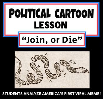 Join or Die - Political Cartoon Lesson Plan, CCSS by Teach with Mark and Elyse