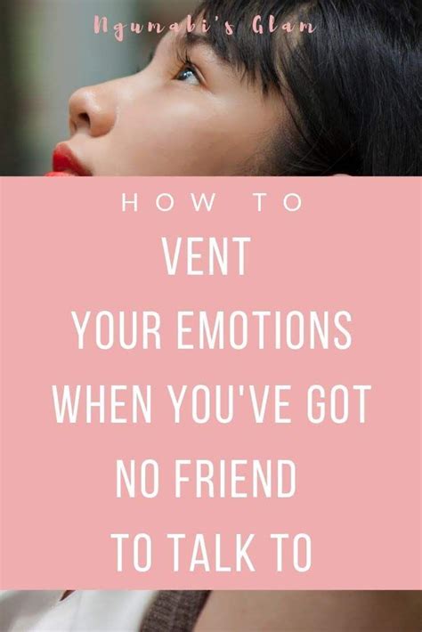 How To Vent Your Emotions When You've Got No Friend To Talk To | Emotions, To vent, Vented