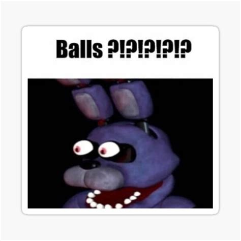 "fnaf bonnie Balls ?!?!?!?!? meme" Sticker for Sale by papa-zoinks | Redbubble