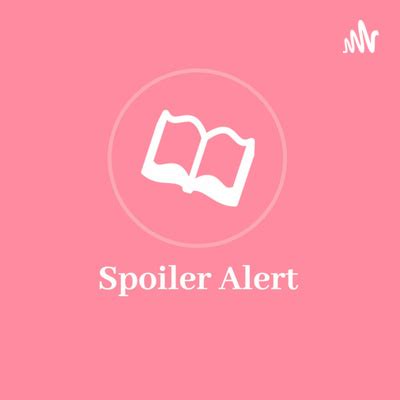 Spoiler Alert • A podcast on Spotify for Podcasters