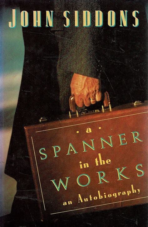 A Spanner In The Works. An Autobiography Siddons John | Marlowes Books