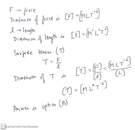 The surface tension is T=dfrac{F}{l}, then the dimensions of surface ...