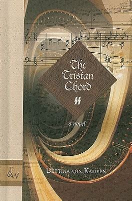 The Tristan Chord by Bettina von Kampen | Goodreads