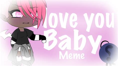 I Love You Baby meme - YouTube