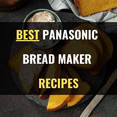 19 Best Panasonic Bread Maker Recipes - Happy Muncher