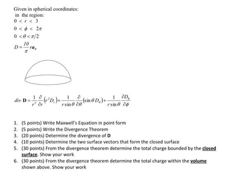 Solved Given in spherical coordinates: in the region: 0 | Chegg.com