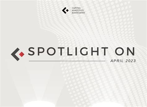 Spotlight On: April 2023 - Capital Analytics