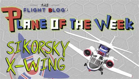 Plane of the Week: Sikorsky X-Wing - Aviation Oil Outlet