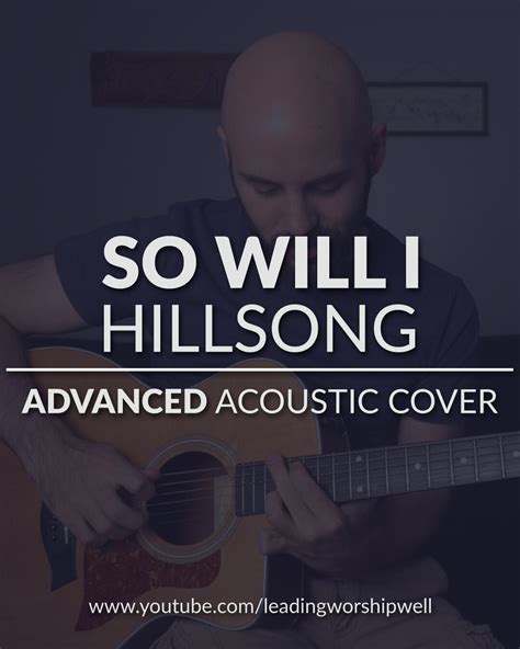 So Will I (100 Billion X) - Hillsong - ADVANCED Acoustic Guitar Cover (Video) — Leading Worship ...