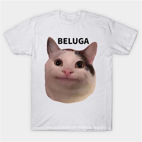 Beluga Cat - Beluga Cat Meme - T-Shirt | TeePublic