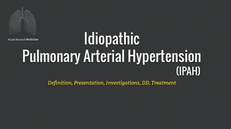 Idiopathic Pulmonary Arterial Hypertension (IPAH) - Its Presentation, DD, Investigations ...