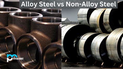 Alloy Steel vs Non-Alloy Steel - What's the Difference