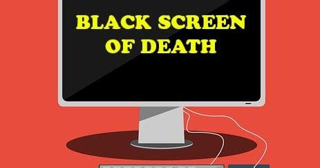 5 Easy Ways to Fix Black Screen Of Death