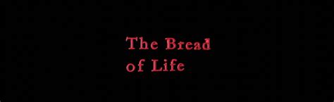 The Bread of Life – Borrowed Truths