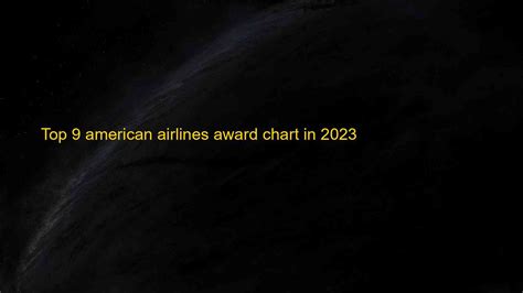 Top 9 american airlines award chart in 2023 - Kiến Thức Cho Người lao Động Việt Nam