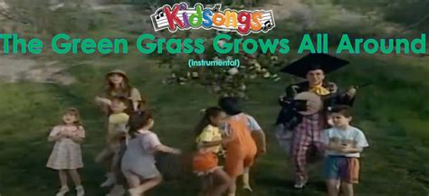 Kidsongs: The Green Grass Grows.... (INSTRUMENTAL) by smochdar on DeviantArt