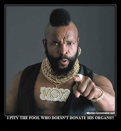 Mr T Pity The Fool Poster #15 | Meme Generator