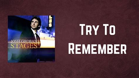 Josh Groban - Try To Remember (Lyrics) Chords - Chordify