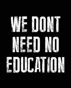 We don't need no education….or do we? | Engleski.edu.rs