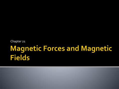 Magnetic Forces and Magnetic Fields