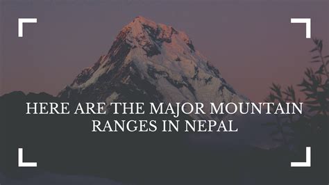 HERE ARE THE MAJOR MOUNTAIN RANGES IN NEPAL - Nepally