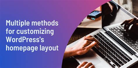 Multiple methods for customizing WordPress's homepage layout - THEMEMAGNIFICO