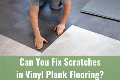 Can You Fix Scratches in Vinyl Plank Flooring? - Ready To DIY