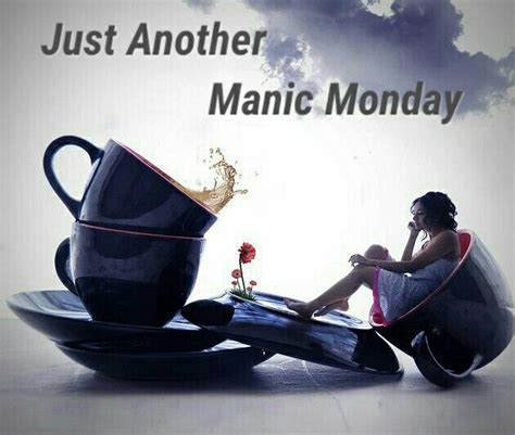 Just Another Manic Monday | Manic monday, Manic, Rise shine