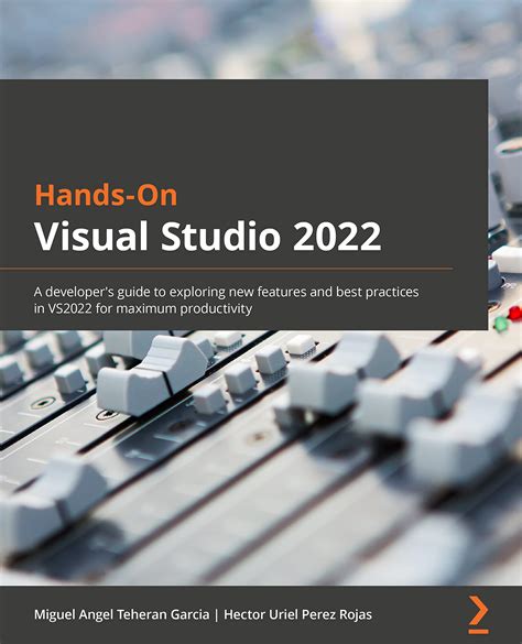 Buy Hands-On Visual Studio 2022: A developer's guide to exploring new ...