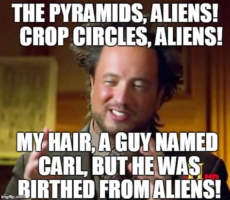 Ancient Aliens Meme - Imgflip