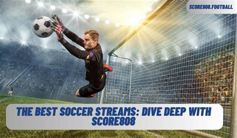 The Best Soccer Streams: Dive Deep with Score808 | by Score808 | Oct ...