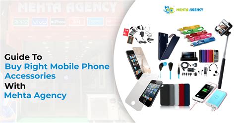 Guide To Buy Right Mobile Phone Accessories With Mehta Agency